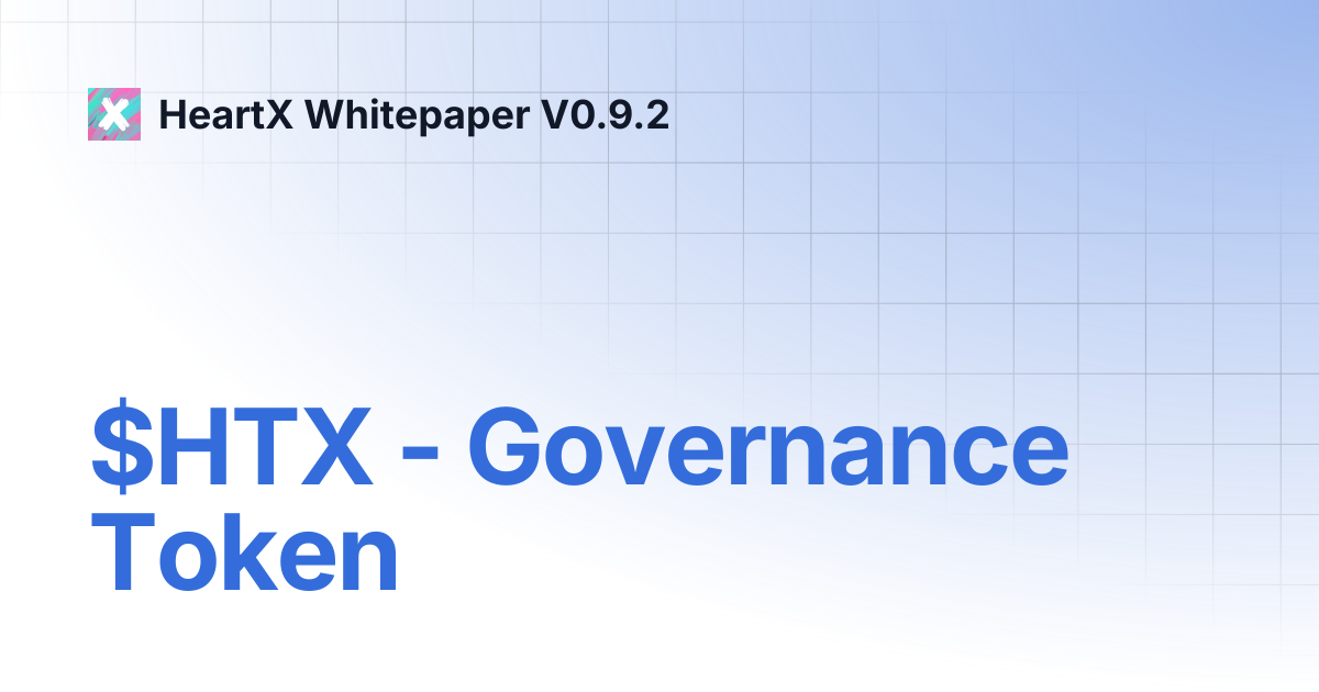 $HTX - Governance Token | HeartX Whitepaper V0.9.2